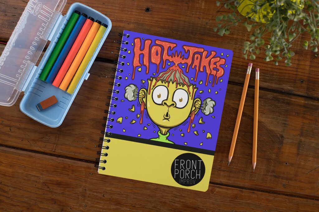 Custom merch for Front Porch Improv by Olive Ridley Studios: A spiral notebook with a custom-printed front cover featuring artwork from Front Porch's show, "Hot Takes"